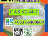 CAS 62-44-2 Phenacetin door to door China factory sales low price high purity good quality hot selling safe delivery fast delivery